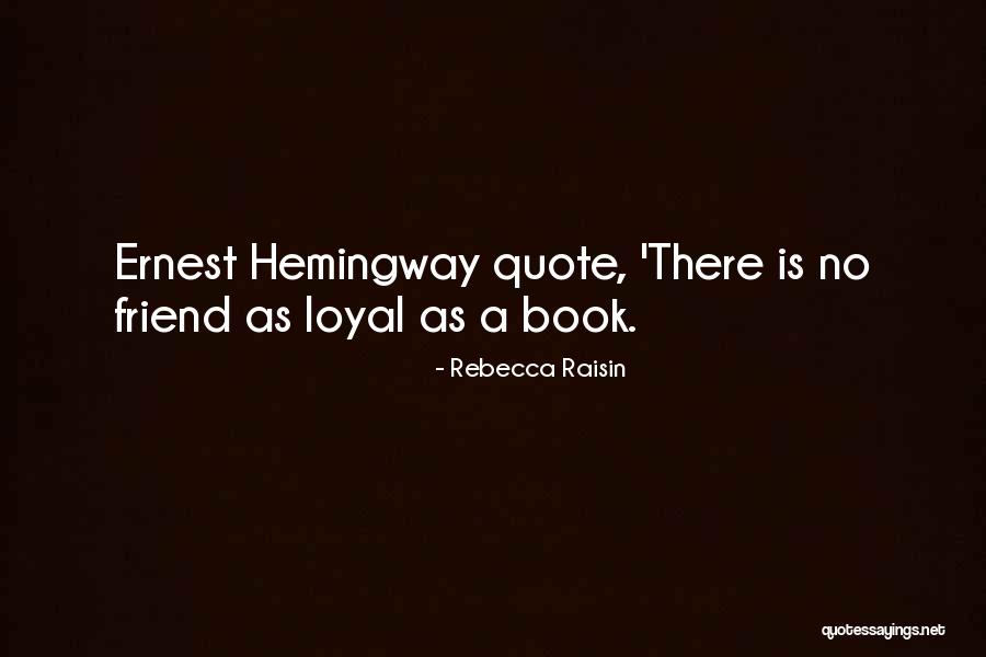 Loyal Friend Quotes By Rebecca Raisin Loyal Friend Quotes By Rebecca Raisin