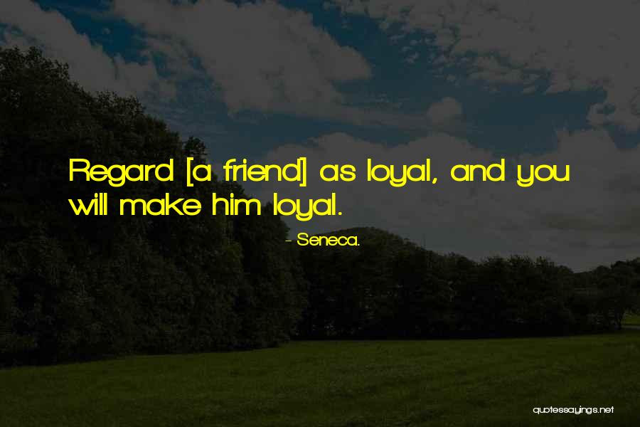 Loyal Friend Quotes By Seneca. Loyal Friend Quotes By Seneca.
