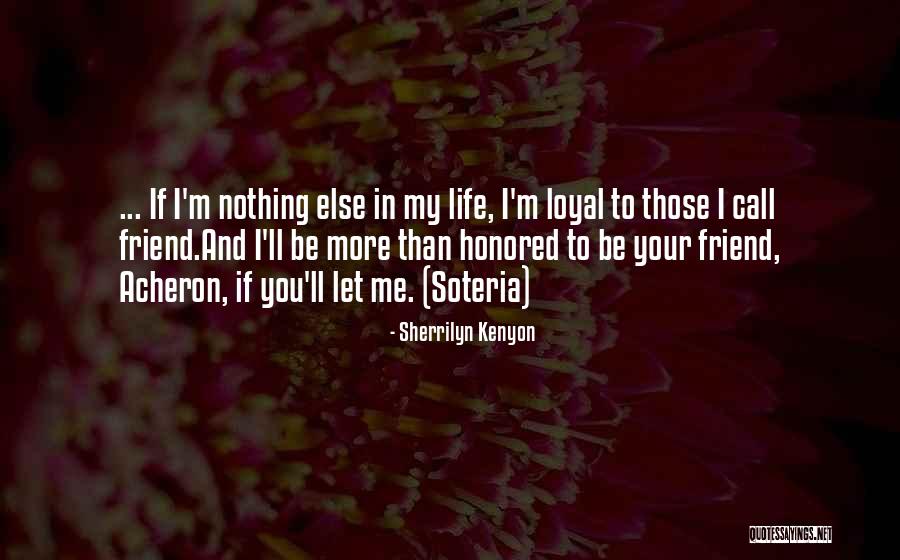 Loyal Friend Quotes By Sherrilyn Kenyon Loyal Friend Quotes By Sherrilyn Kenyon