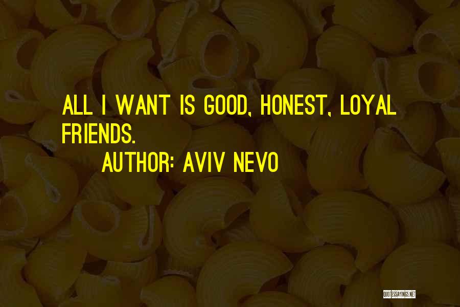 Loyal Friends Quotes By Aviv Nevo