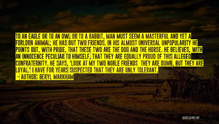 Loyal Friends Quotes By Beryl Markham