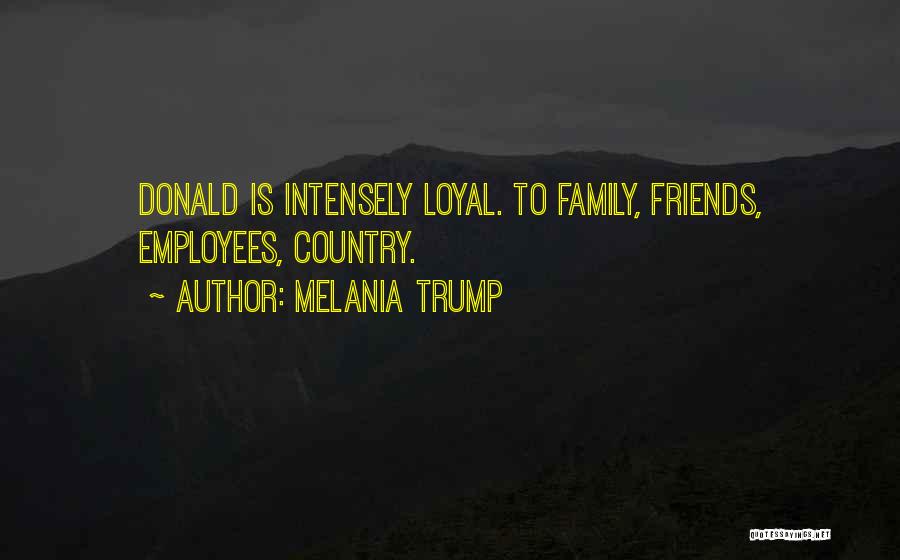 Loyal Friends Quotes By Melania Trump