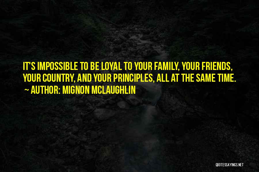 Loyal Friends Quotes By Mignon McLaughlin