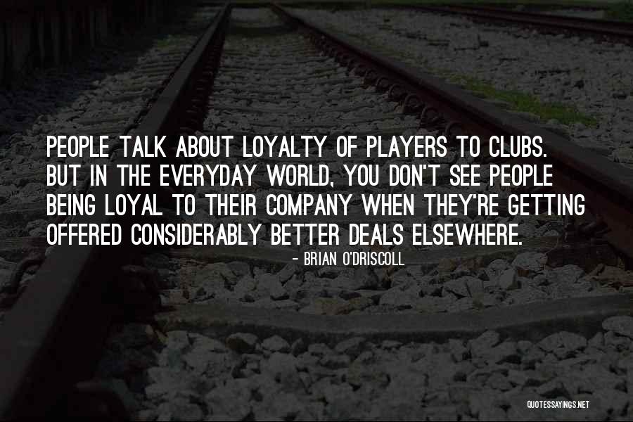 Loyal Loyalty Quotes By Brian O'Driscoll Loyal Loyalty Quotes By Brian O'Driscoll