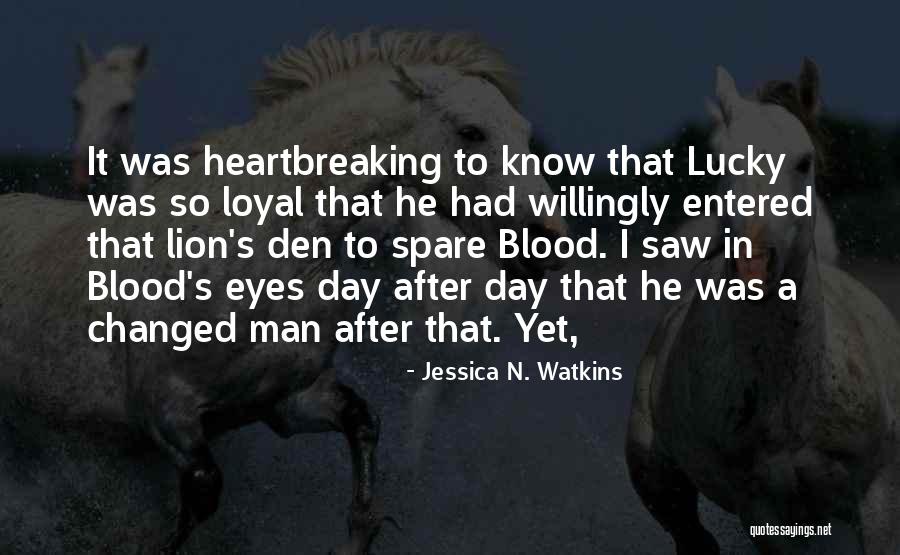 Loyal Man Quotes By Jessica N. Watkins Loyal Man Quotes By Jessica N. Watkins