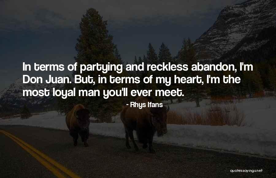 Loyal Man Quotes By Rhys Ifans Loyal Man Quotes By Rhys Ifans
