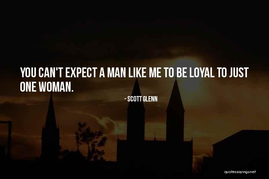 Loyal Man Quotes By Scott Glenn Loyal Man Quotes By Scott Glenn