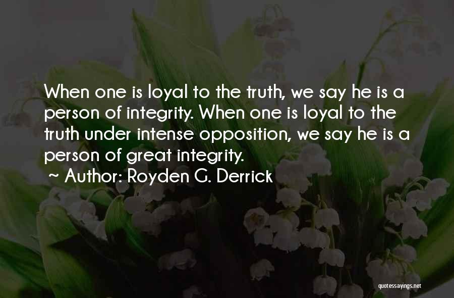 Loyal Opposition Quotes By Royden G. Derrick