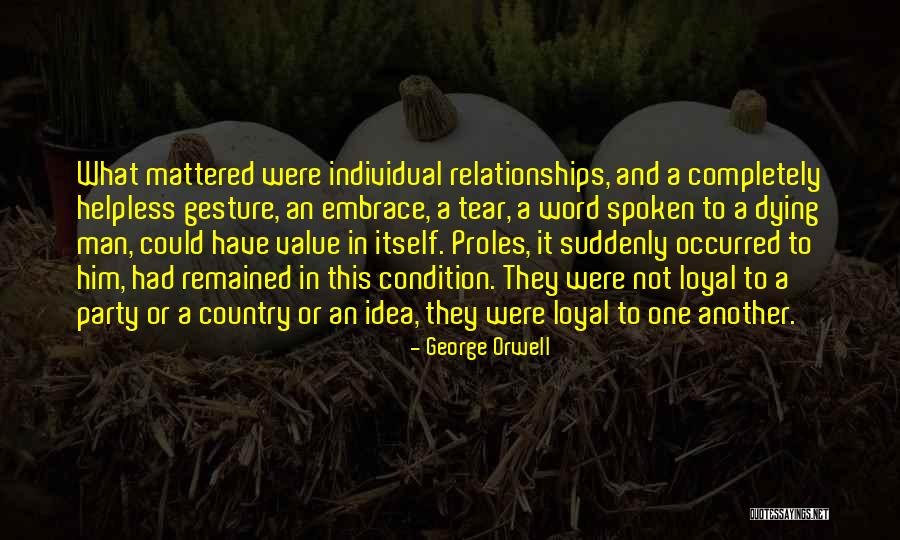 Loyal Relationships Quotes By George Orwell Loyal Relationships Quotes By George Orwell