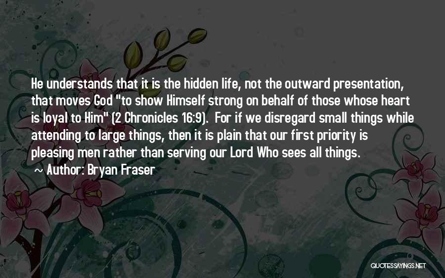 Loyal To Him Quotes By Bryan Fraser