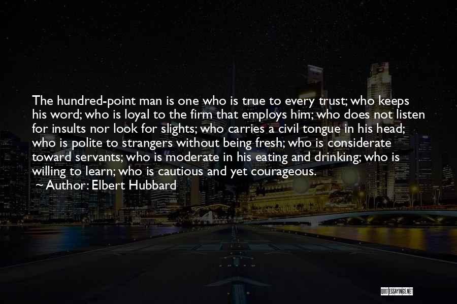 Loyal To Him Quotes By Elbert Hubbard