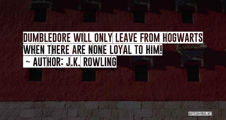 Loyal To Him Quotes By J.K. Rowling