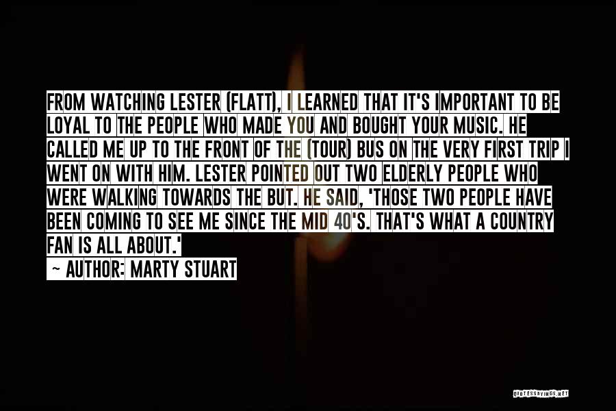 Loyal To Him Quotes By Marty Stuart