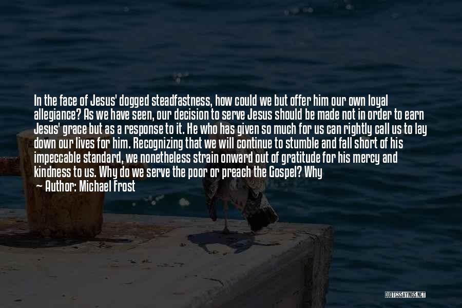 Loyal To Him Quotes By Michael Frost