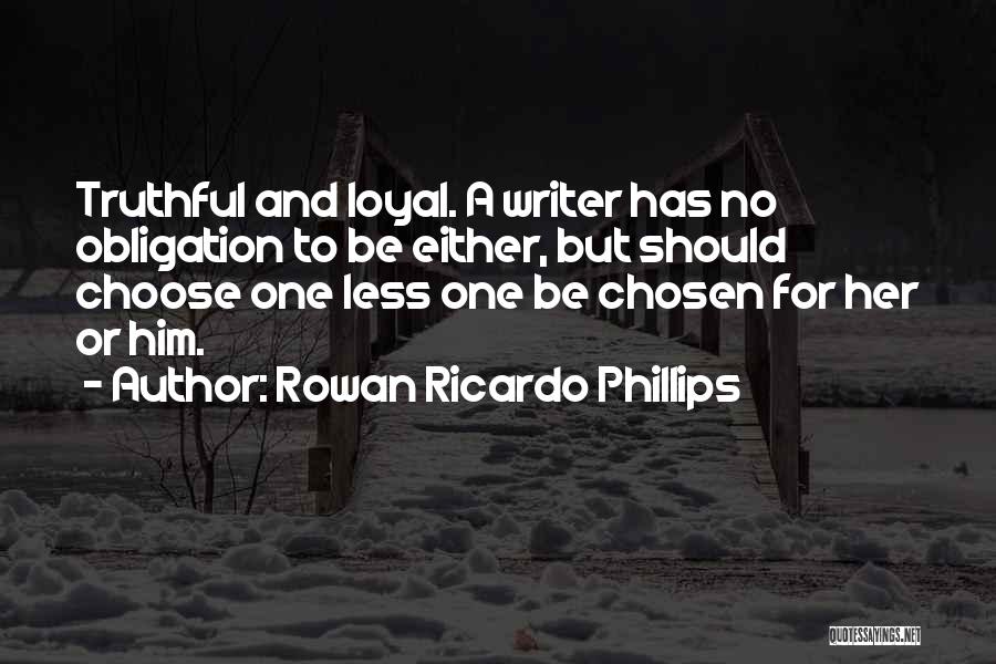 Loyal To Him Quotes By Rowan Ricardo Phillips
