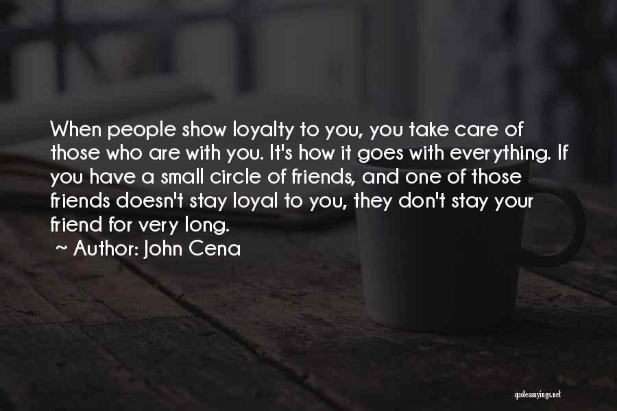 Loyal To One Quotes By John Cena