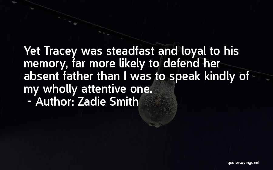 Loyal To One Quotes By Zadie Smith