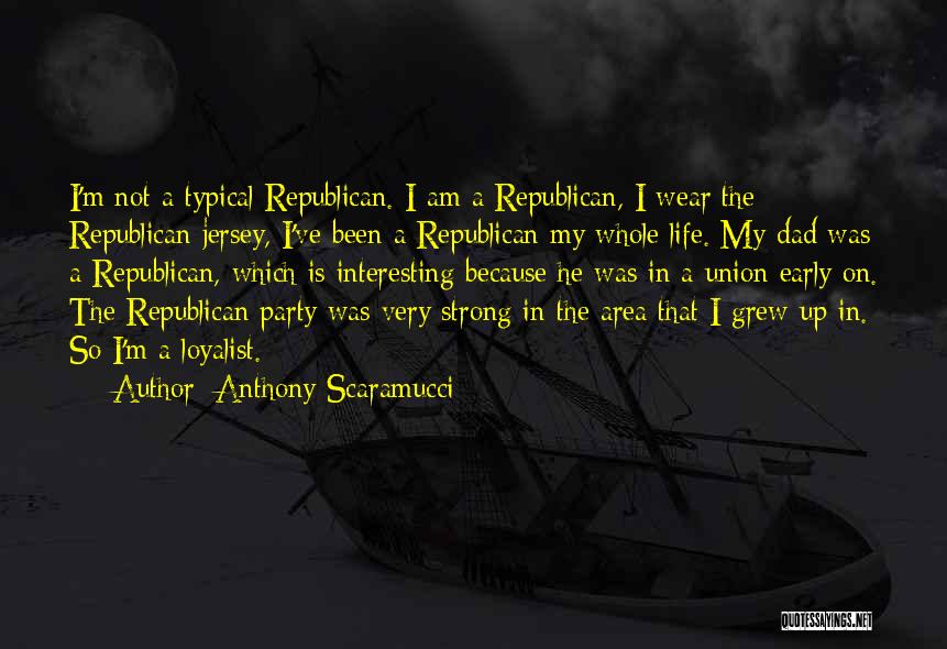 Loyalist Quotes By Anthony Scaramucci