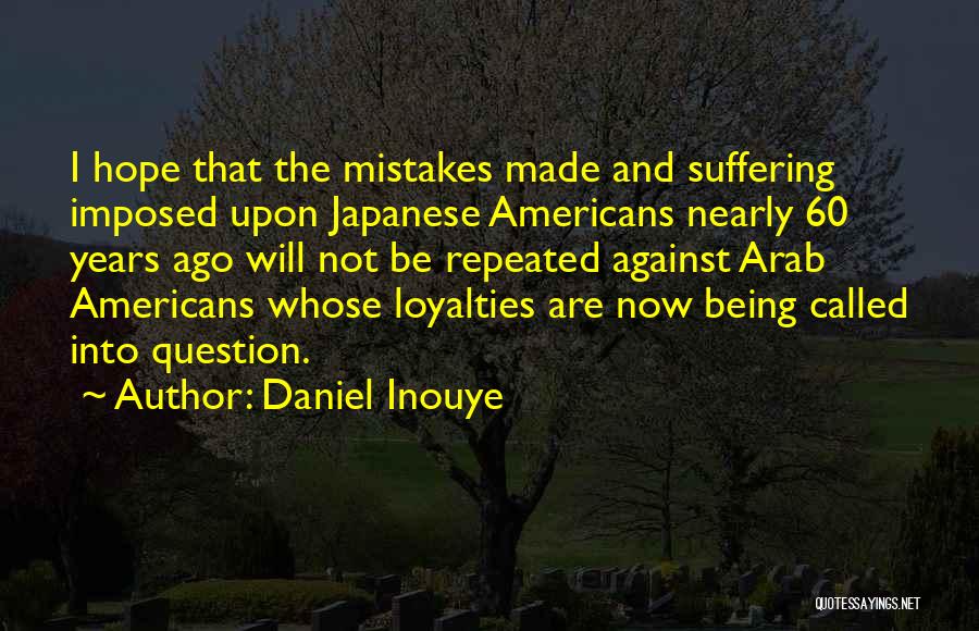 Loyalties Quotes By Daniel Inouye