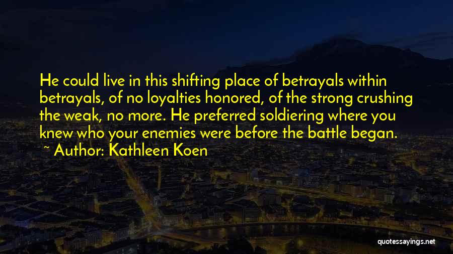 Loyalties Quotes By Kathleen Koen