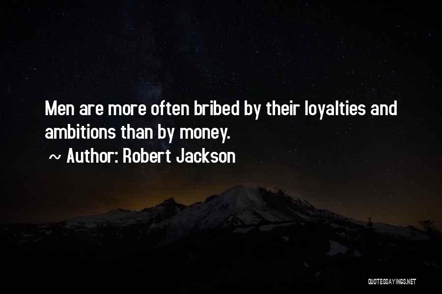 Loyalties Quotes By Robert Jackson