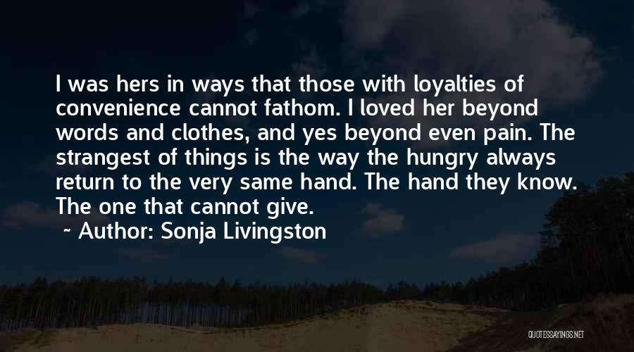 Loyalties Quotes By Sonja Livingston