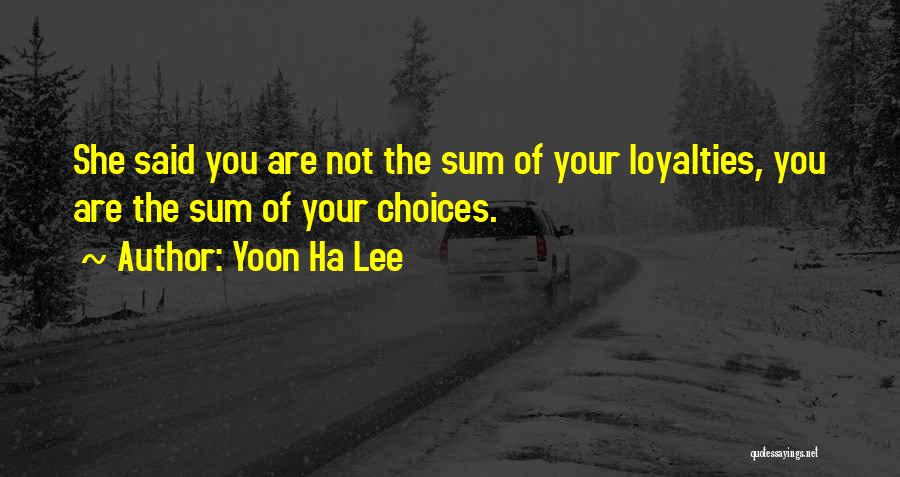 Loyalties Quotes By Yoon Ha Lee