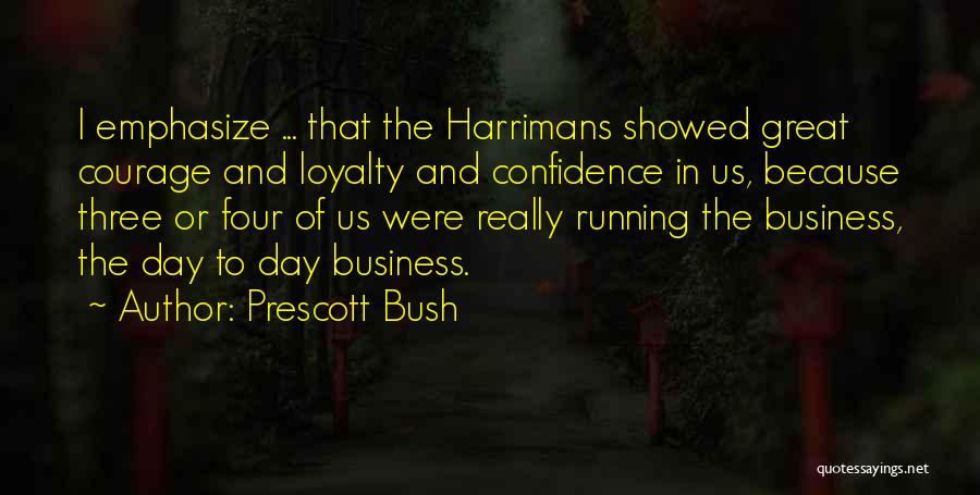 Loyalty And Business Quotes By Prescott Bush