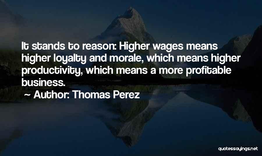 Loyalty And Business Quotes By Thomas Perez