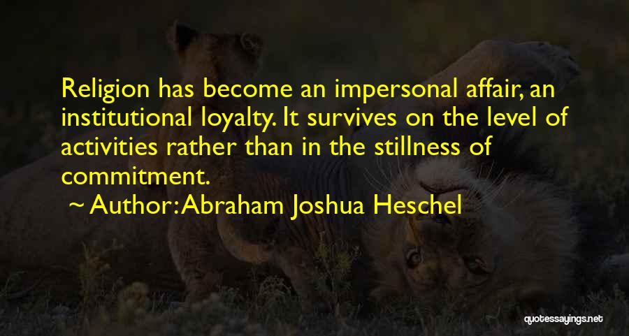 Loyalty And Commitment Quotes By Abraham Joshua Heschel
