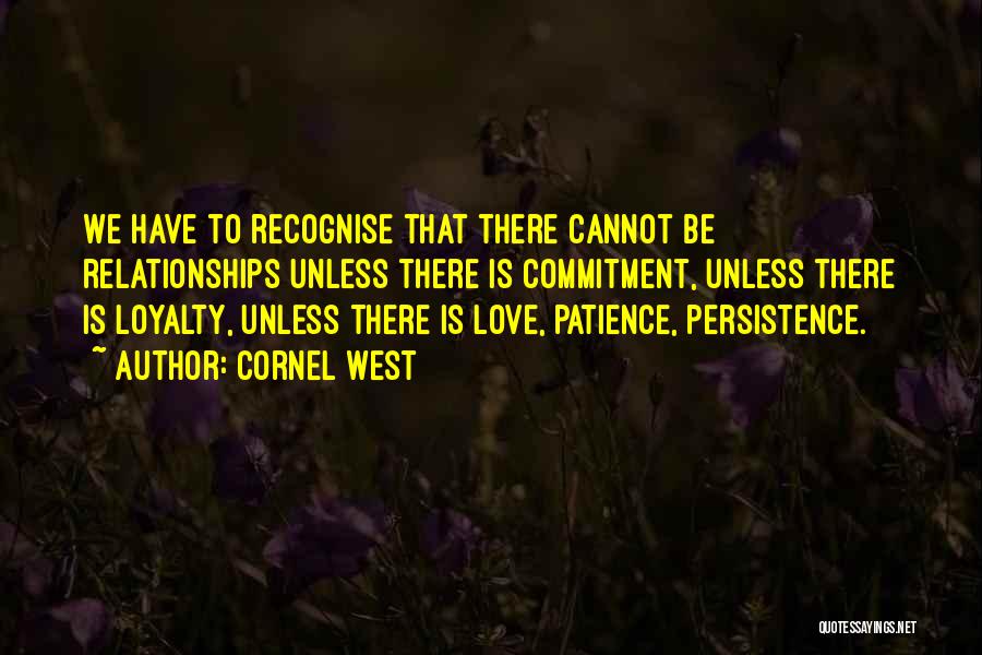 Loyalty And Commitment Quotes By Cornel West