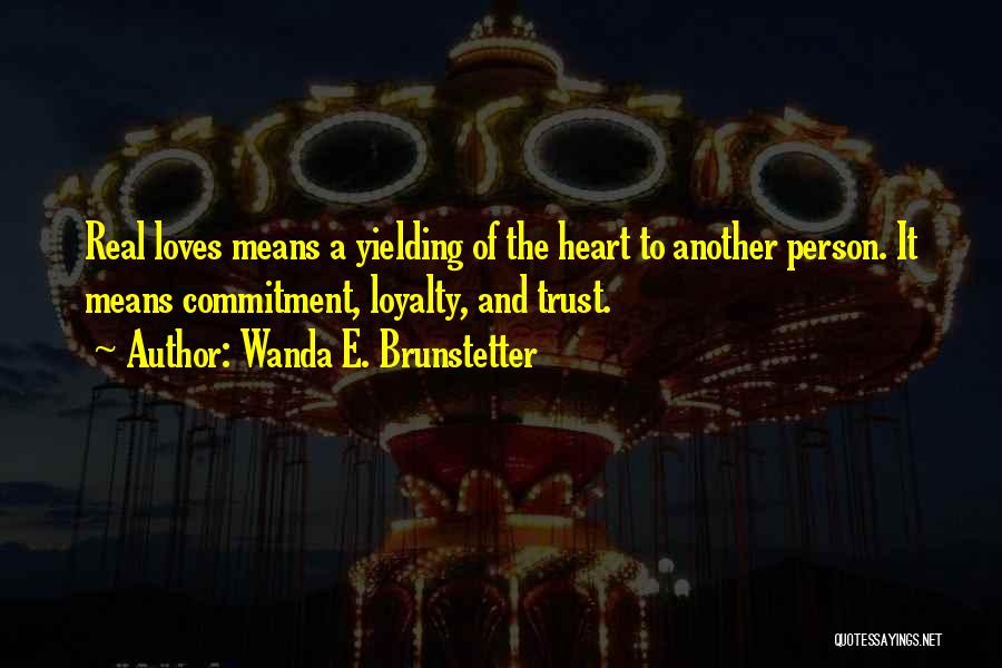 Loyalty And Commitment Quotes By Wanda E. Brunstetter