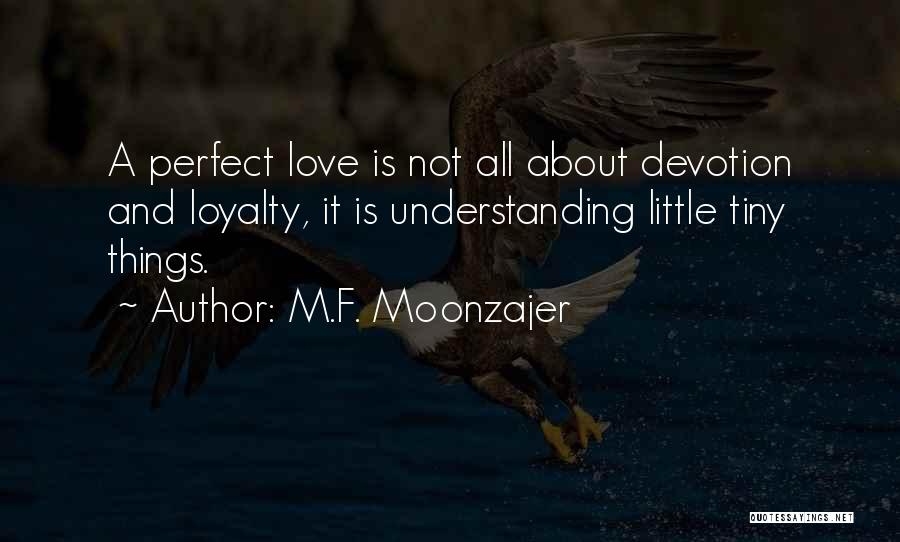 Loyalty And Devotion Quotes By M.F. Moonzajer