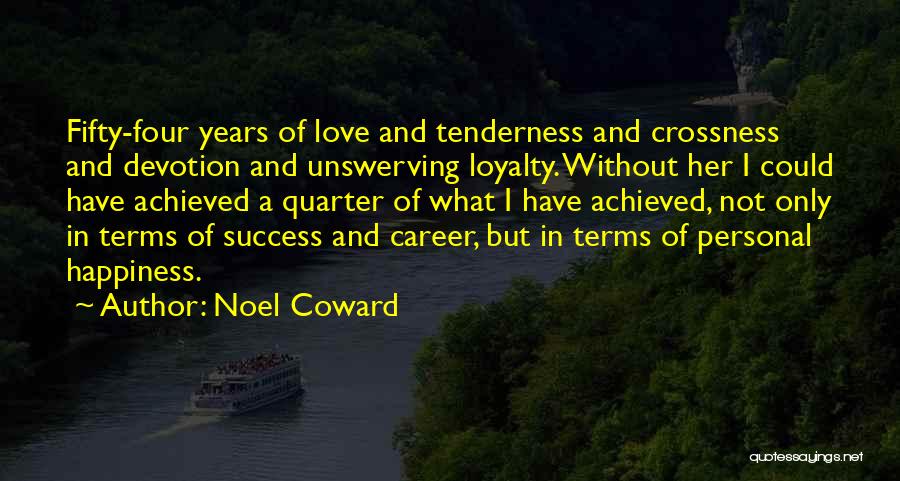 Loyalty And Devotion Quotes By Noel Coward