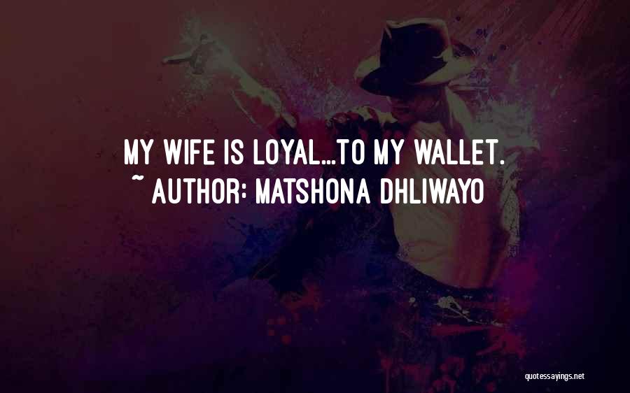 Loyalty And Faithfulness Quotes By Matshona Dhliwayo