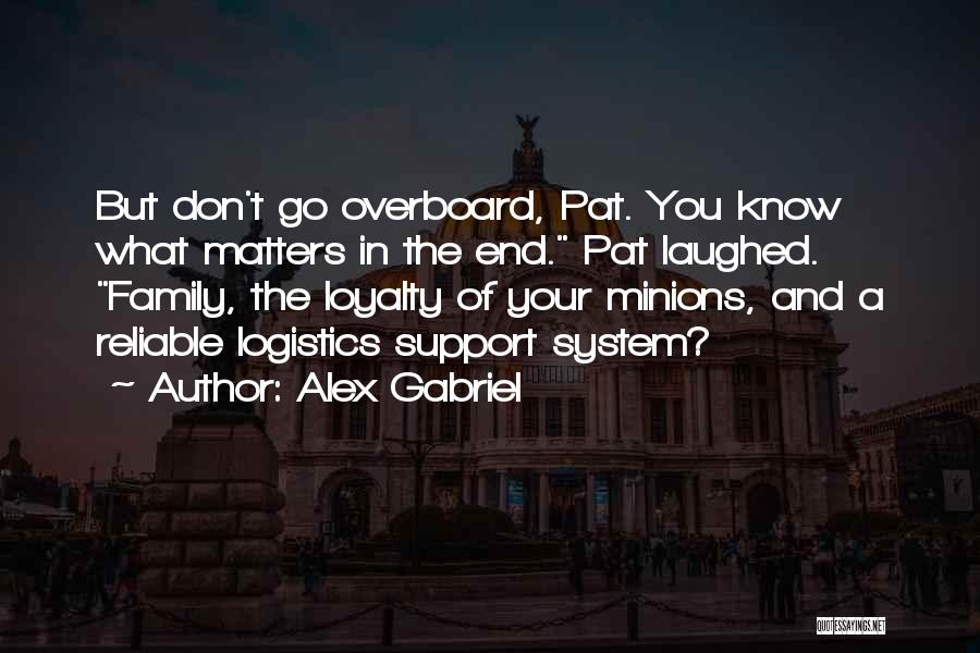 Loyalty And Family Quotes By Alex Gabriel