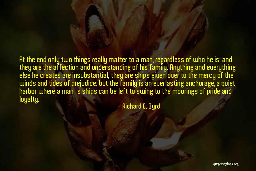 Loyalty And Family Quotes By Richard E. Byrd