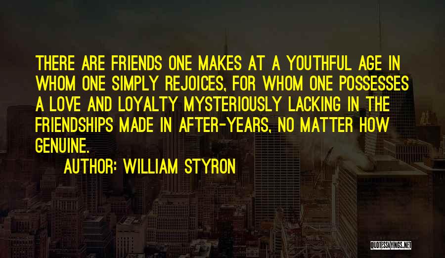 Loyalty And Friends Quotes By William Styron