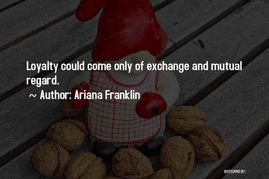 Loyalty And Quotes By Ariana Franklin