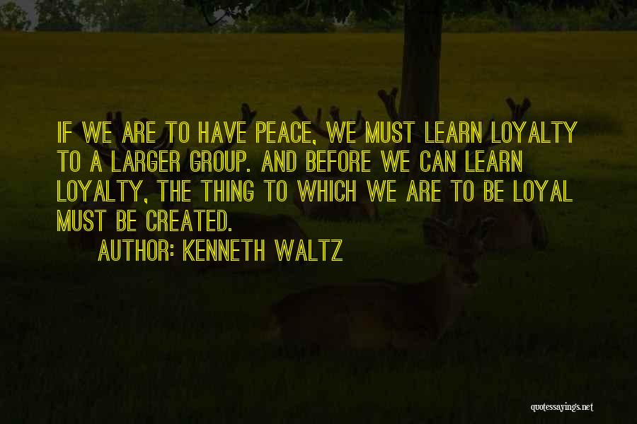 Loyalty And Quotes By Kenneth Waltz