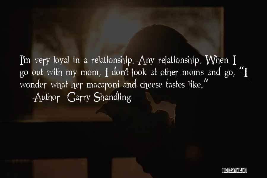 Loyalty And Relationship Quotes By Garry Shandling