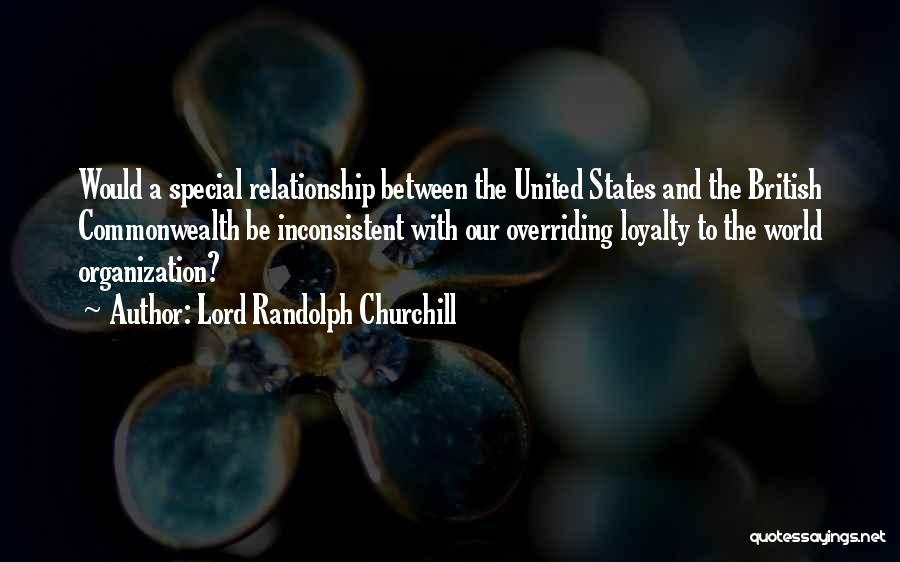 Loyalty And Relationship Quotes By Lord Randolph Churchill