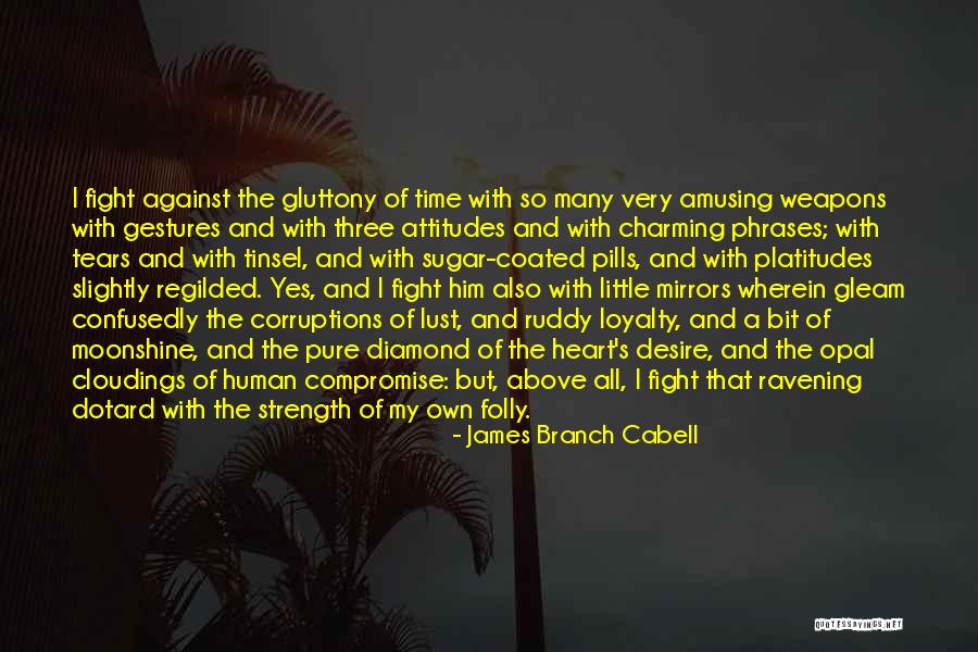 Loyalty And Strength Quotes By James Branch Cabell Loyalty And Strength Quotes By James Branch Cabell