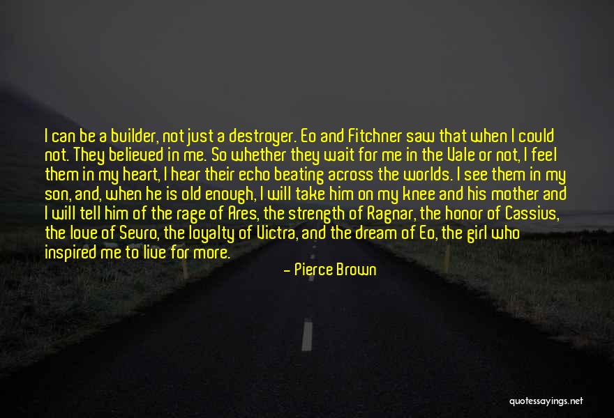 Loyalty And Strength Quotes By Pierce Brown Loyalty And Strength Quotes By Pierce Brown