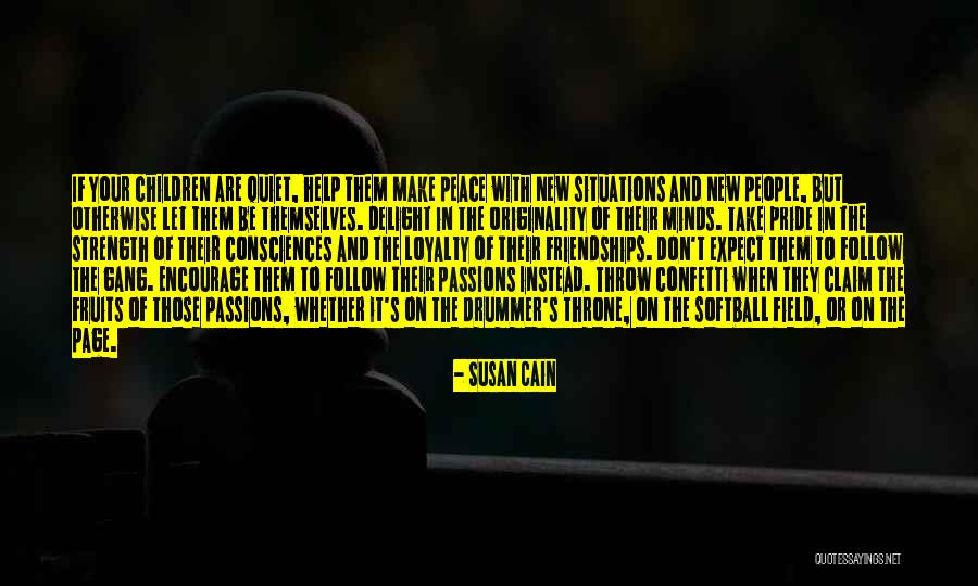 Loyalty And Strength Quotes By Susan Cain Loyalty And Strength Quotes By Susan Cain