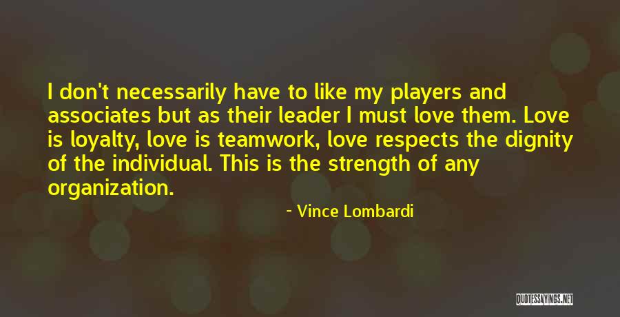 Loyalty And Strength Quotes By Vince Lombardi Loyalty And Strength Quotes By Vince Lombardi