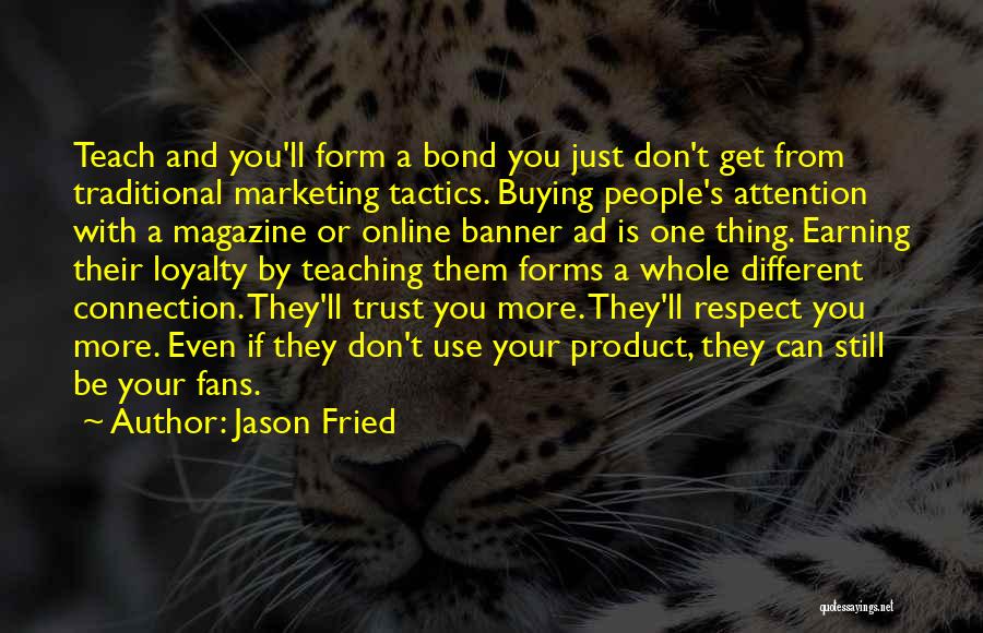 Loyalty And Trust Quotes By Jason Fried
