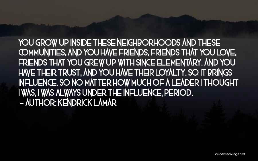 Loyalty And Trust Quotes By Kendrick Lamar