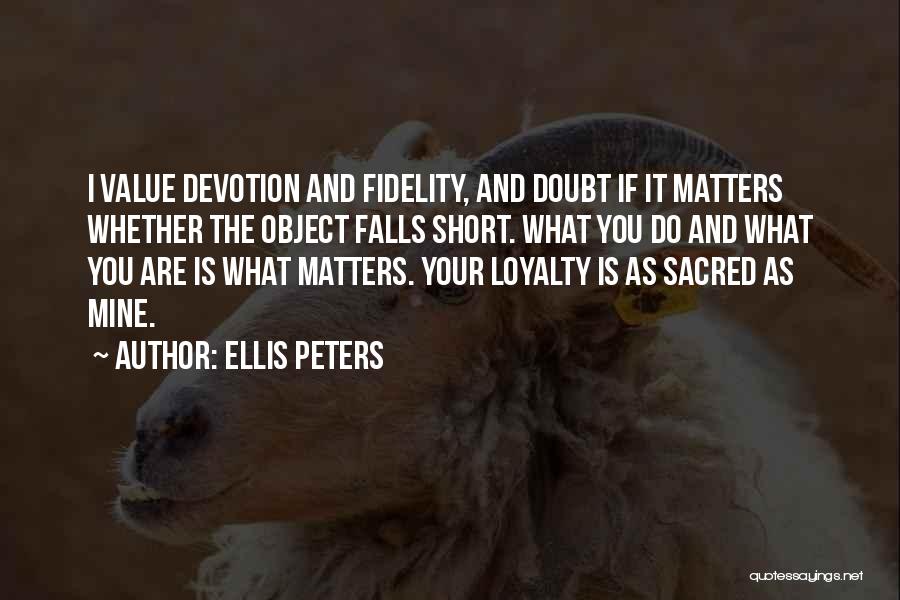 Loyalty Devotion Quotes By Ellis Peters