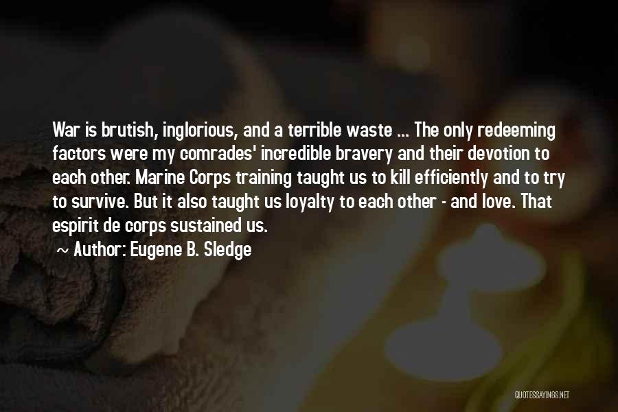 Loyalty Devotion Quotes By Eugene B. Sledge